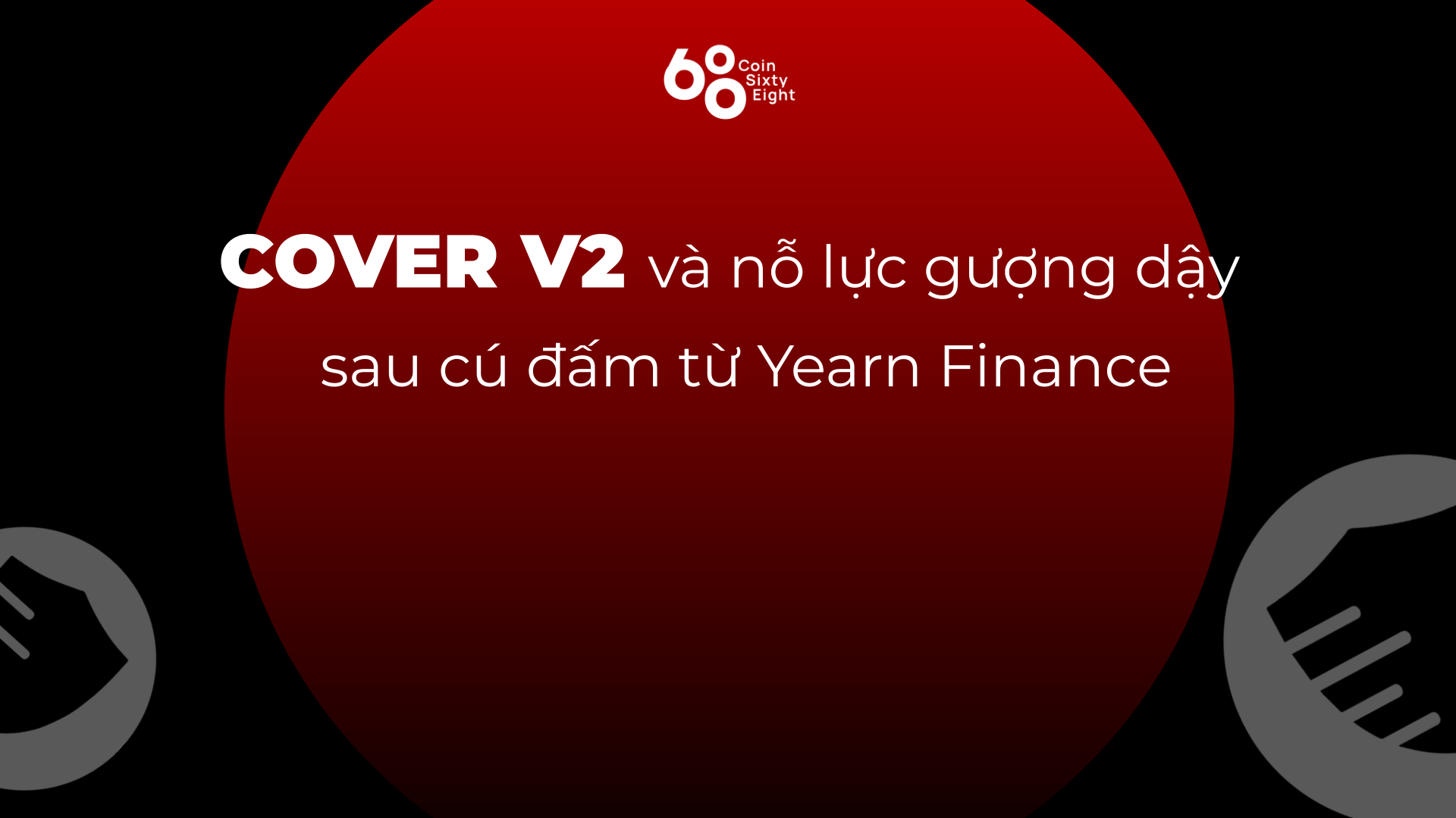 COVER V2 - Nỗ lực gượng dậy sau cú đấm từ Yearn Finance